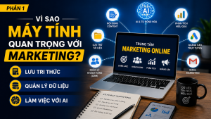 Vì sao dùng máy tính lại liên quan đến marketing online