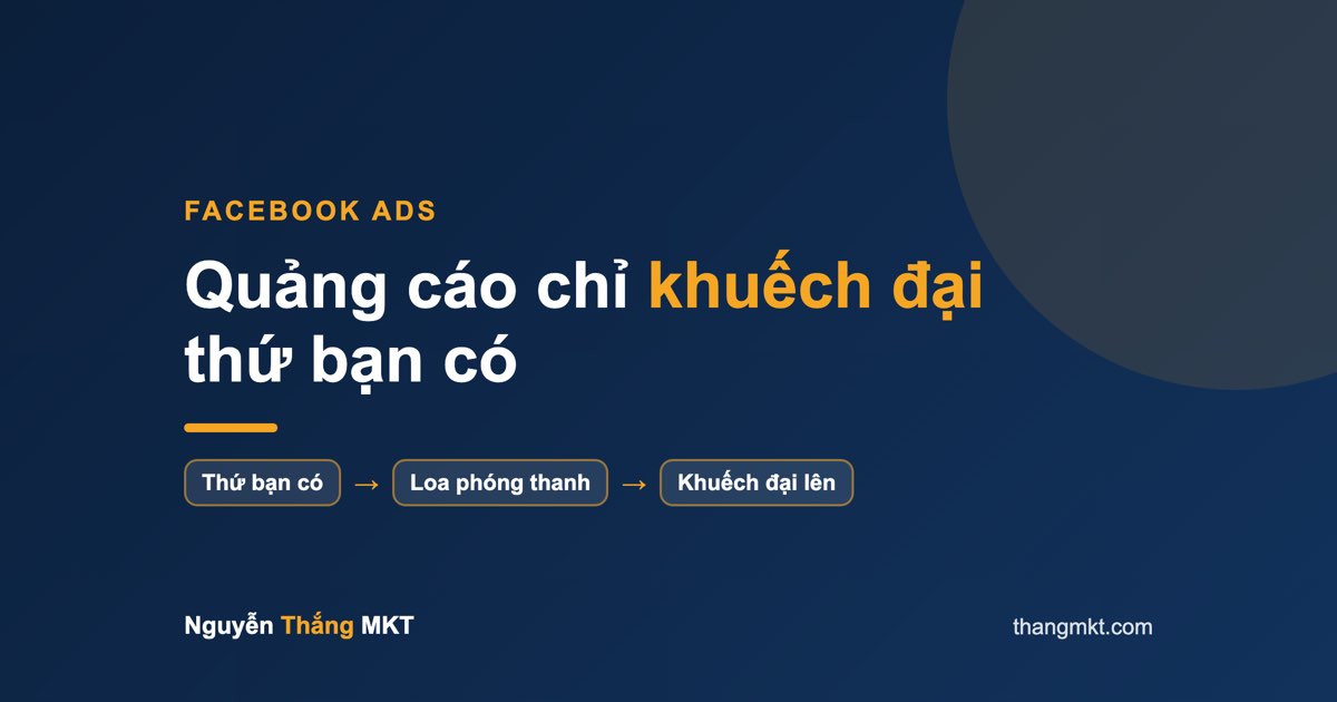 Quảng cáo là chiếc loa phóng thanh chỉ khuếch đại những gì bạn có