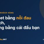 Cách target khách hàng Facebook Ads cho đúng bằng nỗi đau khách thay vì tưởng tượng của người chạy quảng cáo