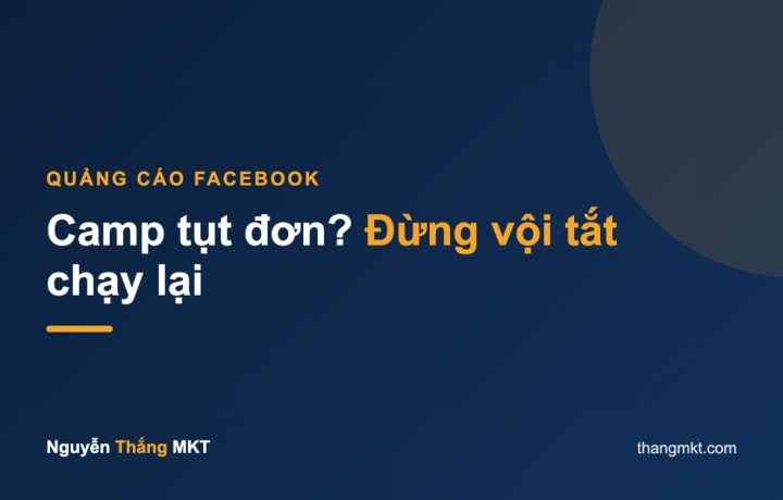 Camp tụt đơn? Đừng vội tắt chạy lại — camp quảng cáo tụt