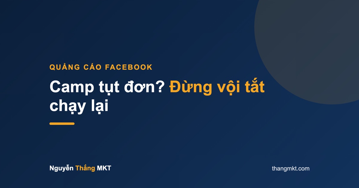 Camp tụt đơn? Đừng vội tắt chạy lại — camp quảng cáo tụt