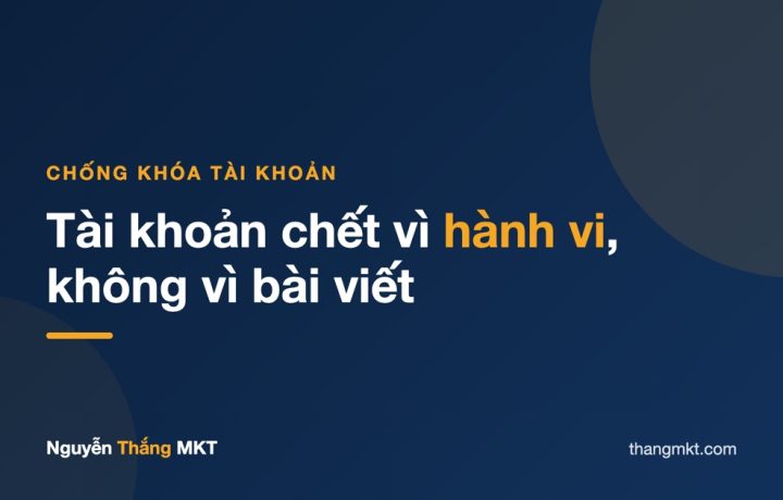 Cách chạy quảng cáo Facebook không bị khóa tài khoản: tín hiệu hành vi quyết định tài khoản sống hay chết