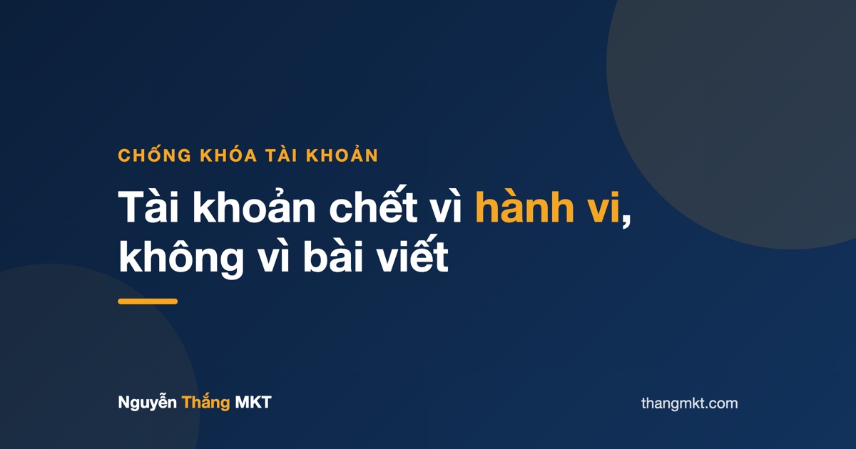 Cách chạy quảng cáo Facebook không bị khóa tài khoản: tín hiệu hành vi quyết định tài khoản sống hay chết