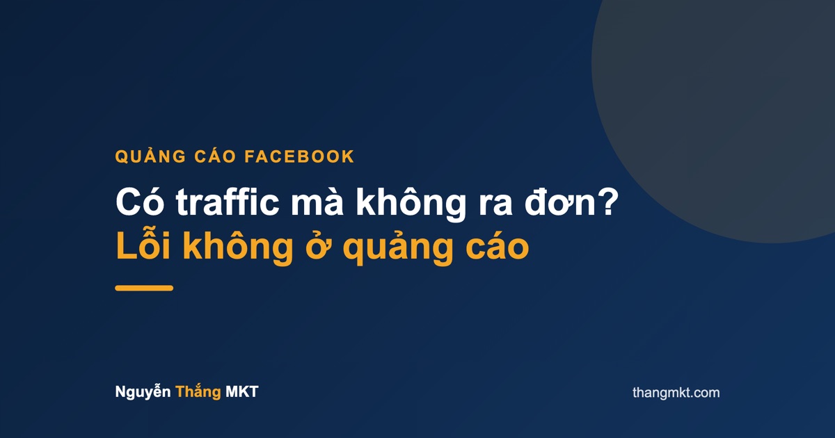 Có traffic mà không ra đơn? Lỗi không ở quảng cáo — có traffic mà không ra đơn