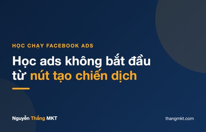 Học chạy quảng cáo Facebook bắt đầu từ đâu: ba thứ nền tài khoản pixel cấu trúc và đo lường