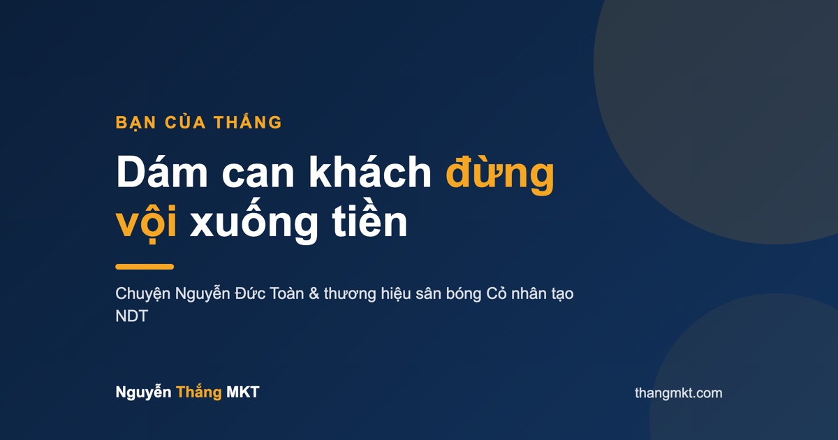 Nguyễn Đức Toàn — nhà sáng lập thương hiệu Cỏ nhân tạo NDT, người làm sân bóng cỏ nhân tạo tử tế