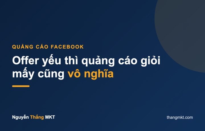 Offer yếu thì quảng cáo giỏi mấy cũng vô nghĩa — offer yếu