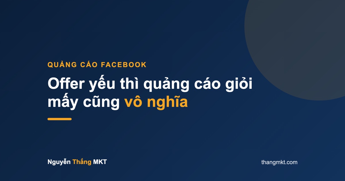 Offer yếu thì quảng cáo giỏi mấy cũng vô nghĩa — offer yếu