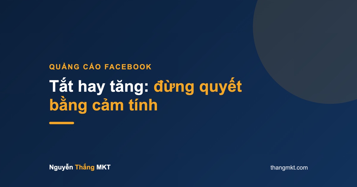 Tắt hay tăng: đừng quyết bằng cảm tính — tăng ngân sách quảng cáo